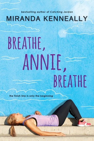 Review: Breathe, Annie, Breathe – Miranda Kenneally + a Giveaway {CLOSED}