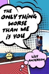 Review: The Only Thing Worse Than Me Is You – Lily Anderson