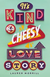 Review: It’s Kind of a Cheesy Love Story – Lauren Morrill